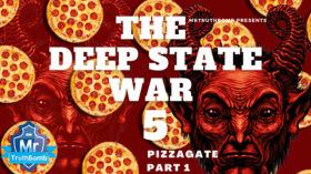 The Deep State War 5 - PIZZAGATE - PART 1 - A MrTruthBomb Film by emy