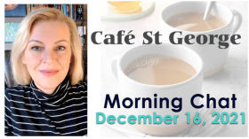 Café St George - Morning Chat - December 16, 2021 by Amazing Polly