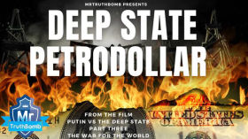 DEEP STATE PETRO DOLLAR - from ‘THE WAR FOR THE WORLD’ - A Film By MrTruthBomb by emy
