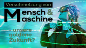 Verschmelzung Mensch und Maschine – unsere goldene Zukunft? | 18. Februar 2021 | www.kla.tv/18157 by emy